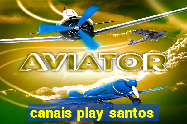 canais play santos